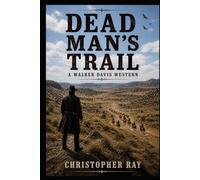 Dead Man's Trail: A Walker Davis Western