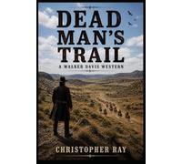 Dead Man's Trail: A Walker Davis Western