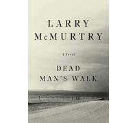 Dead Man's Walk, Lonesome Dove Series Larry McMurtry (Auteur)