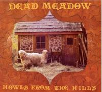 Dead Meadow - Howls from The Hills [Import]