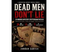 Dead Men Don't Lie: 30 Murder Mystery Cryptogram Puzzles, Decode the Ali rack the Cipher, Catch the Killer