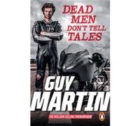 Dead Men Dont Tell Tales by Guy Martin Guy Martin (Auteur)