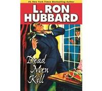 Dead Men Kill by L. Ron Hubbard L. Ron Hubbard (Auteur)