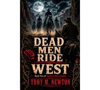 Dead Men Ride West: Book 2 of Death in Rose's Garden