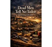 Dead Men Tell No Tailor: Some secrets are Tailor - Made for Murder - A Cozy British humour, rich seaside atmosphere
