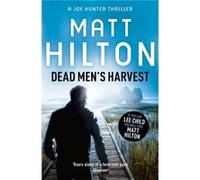 Dead Men's Harvest (Joe Hunter) Hilton, Matt (Auteur)