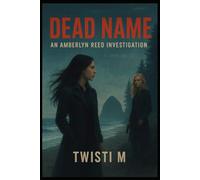 Dead Name: An Amberlyn Reed Investigation - A Queer Private Investigator Uncovers Murder, Power, and Lies on the Oregon Coast