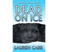 Dead on Ice A Lovers In Crime Mystery - Lauren Carr - Amazon Digital Services LLC KDP - Livre en Anglais Lauren CarrLauren Carr (Auteur)
