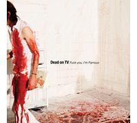 Dead on TV - Fuck You, I'm Famous-EP [Import]