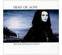Dead Or Alive - Mad Bad and Dangerous to Know (1986/87) [Import]