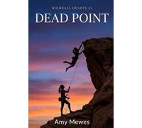 Dead Point: A Sapphic Rivals-to-Lovers Climbing Romance (Highball Hearts, Book 1)