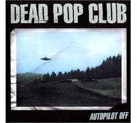 Dead Pop Club - Autopilot Off