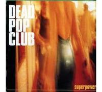 Dead Pop Club - Superpower