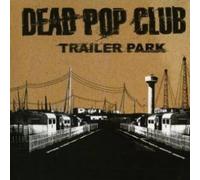 Dead Pop Club - Trailer Park
