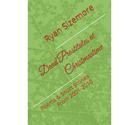 Dead Prostitutes at Christmastime: Poems & Short Stories From 2001-2010