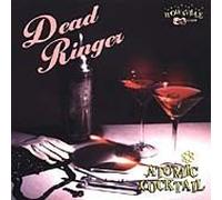 Dead Ringer - Atomic Cocktail