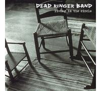 Dead Ringer Band - Living in The Circle