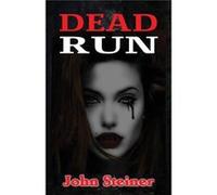 Dead Run - John Steiner - Fiction4All - Livre en Anglais John SteinerJohn Steiner (Auteur)