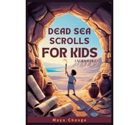 DEAD SEA SCROLLS FOR KIDS (AGES 8-12): A Young Explorers Guide to History's Greatest Archaeology Find