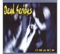 Dead Serious - It's What You Can't See