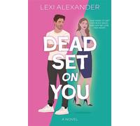 Dead Set on You A Novel - Lexi Alexander - Alcove Press - ebook (ePub) - Livre