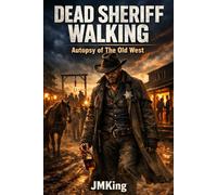 Dead Sheriff Walking: Autopsy of The Old West