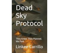 Dead Sky Protocol: They Knew. They Planned. We Paid