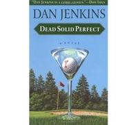 Dead Solid Perfect Dan Jenkins (Auteur)