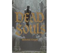 Dead Souls: A Darkly Comic Journey Through the Absurdities of Russian Society