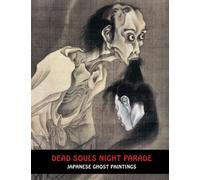 DEAD SOULS NIGHT PARADE: Japanese Ghost Paintings