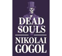 Dead Souls (The Adventures Of Chichikov): A New Translation