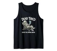 Dead Tired Ready for Spring Break Joke Spring Break Humour Débardeur