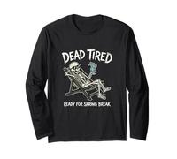 Dead Tired Ready for Spring Break Joke Spring Break Humour Manche Longue