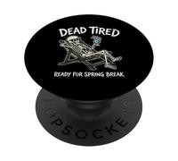 Dead Tired Ready for Spring Break Joke Spring Break Humour PopSockets PopGrip Adhésif