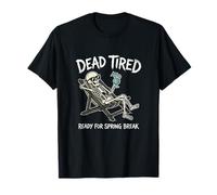 Dead Tired Ready for Spring Break Joke Spring Break Humour T-Shirt