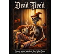 Dead Tired: Spooky Lined Notebook for Coffee Lovers