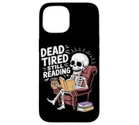 Dead Tired Still Reading Funny Squelette Amoureux Humour Coque pour iPhone 15