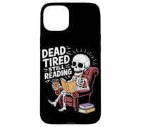 Dead Tired Still Reading Funny Squelette Amoureux Humour Coque pour iPhone 15 Plus