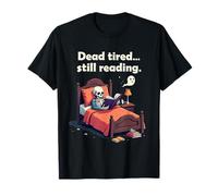 Dead Tired Still Reading Skeleton Humor T-Shirt