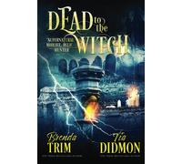 Dead To The Witch: Paranormal Women's Fiction (Supernatural Midlife Relic Hunter) (Shrouded Nation)