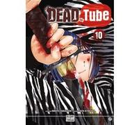 Dead tube T10 Mikoto Yamaguchi (Auteur), Touta Kitakawa (Dessinateur)