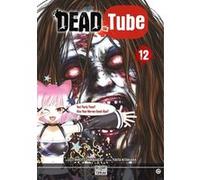 Dead Tube T12 Mikoto Yamaguchi (Auteur), Touta Kitakawa (Dessinateur)