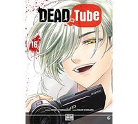 Mikoto Yamaguchi, Touta Kitakawa – Dead Tube – Tome 16 – Broché
