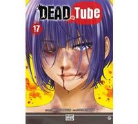Dead Tube T17 Mikoto Yamaguchi (Auteur), Touta Kitakawa (Dessinateur)