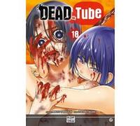 Dead Tube T18 Mikoto Yamaguchi (Auteur), Touta Kitakawa (Dessinateur)