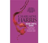 Dead Until Dark: A True Blood Novel (Sookie Stackhouse 01) Harris, Charlaine (Auteur)
