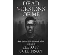 Dead Versions Of Me: Some versions didn't survive the telling.
