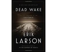 Dead Wake: The Last Crossing of the Lusitania - [Version Originale] Erik Larson (Auteur)