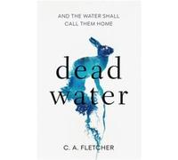 Dead Water - C. A. Fletcher - Little Brown Book Group - Livre en Anglais - Hardback C. A. FletcherC. A. Fletcher (Auteur)