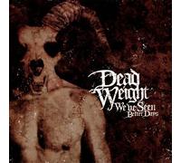Dead Weight - We Ve Seen Better Days [Import]